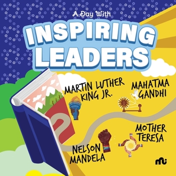 Paperback A Day With Inspiring Leaders: Nelson Mandela, Gandhi, Martin Luther King, Jr. and Mother Teresa Book