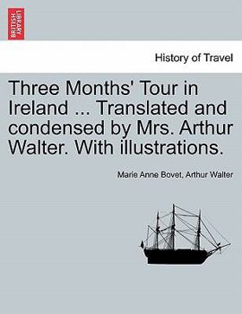 Paperback Three Months' Tour in Ireland ... Translated and Condensed by Mrs. Arthur Walter. with Illustrations. Book
