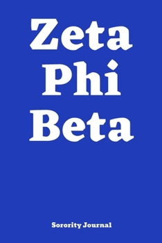 Paperback Zeta Phi Beta Sorority Journal: ZETA Sorority Sister Journal, Blank Lined Notebook With 110 Pages, 6 x 9 Inches. Book