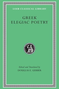 Hardcover Greek Elegiac Poetry: From the Seventh to the Fifth Centuries B.C. [Greek, Ancient (To 1453)] Book