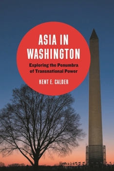Paperback Asia in Washington: Exploring the Penumbra of Transnational Power Book