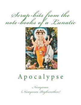 Paperback Scrap-bits from the note-books of a Lunatic: Apocalypse Book