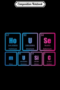 Paperback Composition Notebook: House Music Periodic Table Science EDM Premium Journal/Notebook Blank Lined Ruled 6x9 100 Pages Book