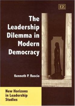 Hardcover The Leadership Dilemma in Modern Democracy (New Horizons in Leadership Studies series) Book