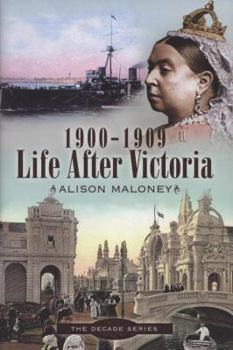 Hardcover Life After Victoria: 1900-1909 Book