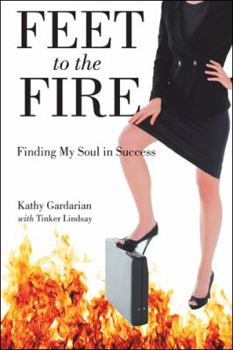 Hardcover Feet to the Fire: Finding My Soul in Success Book