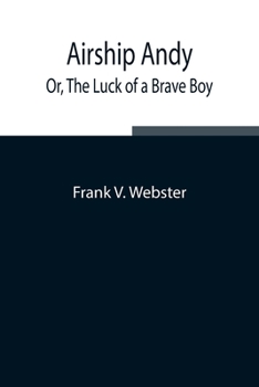 Paperback Airship Andy; Or, The Luck Of A Brave Boy Book