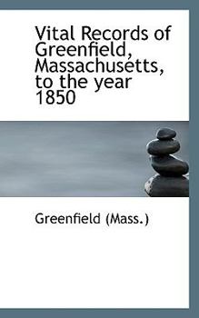 Paperback Vital Records of Greenfield, Massachusetts, to the Year 1850 Book