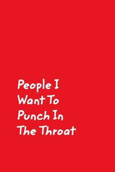 Paperback People I Want To Punch In The Throat: Red Cover Design Gag Notebook, Journal Book