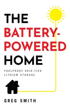 Paperback The Battery-Powered Home: Foolproof Grid-Tied Lithium Storage Book