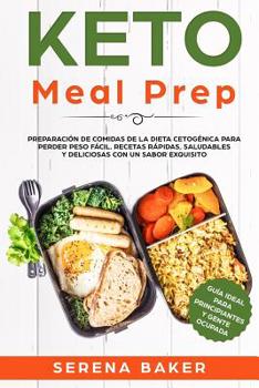 Paperback Keto Meal Prep: Preparación de Comidas de la Dieta Cetogénica para Perder Peso Fácil. Recetas Rápidas, Saludables y Deliciosas con un [Spanish] Book