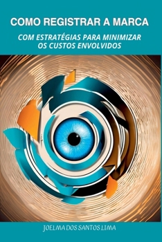 Paperback Como Registrar A Marca Com Estrat gias Para Minimizar Os Cu [Portuguese] Book