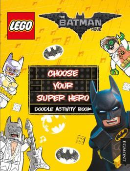 Paperback The Lego (R) Batman Movie: Choose Your Super Hero Doodle Activity Book