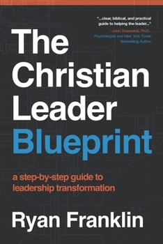 Paperback The Christian Leader Blueprint: A Step-by-Step Guide to Leadership Transformation Book