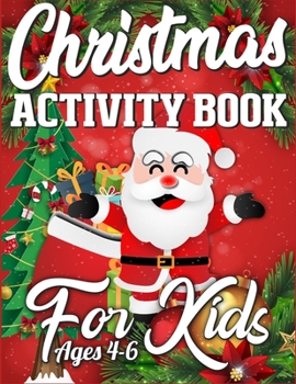 Christmas Activity Book For Kids Ages 4-6: A Book Full of Coloring, Matching, Mazes, Drawing, Crosswords, Word Searches, Color by Number & More! (Creative & Unique Activity Book for Kids)