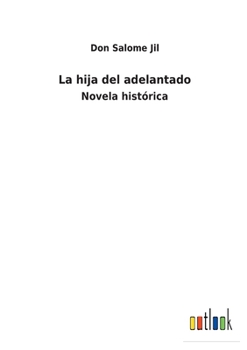 La hija del adelantado: Novela histórica