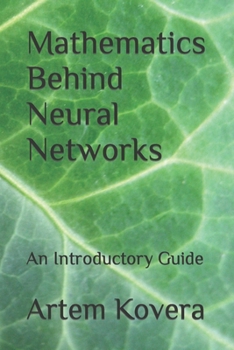 Paperback Mathematics Behind Neural Networks: An Introductory Guide Book