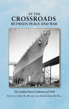 Hardcover At the Crossroads Between Peace and War: The London Naval Conference of 1930 Book