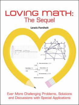 Paperback Loving Math: The Sequel: Ever More Challenging Problems, Solutions and Discussions with Special Applications Book