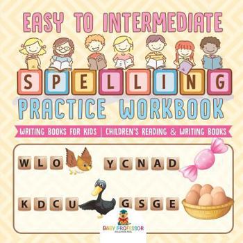 Paperback Easy to Intermediate Spelling Practice Workbook - Writing Books for Kids Children's Reading & Writing Books Book