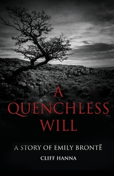 Paperback A Quenchless Will: A Story of Emily Brontë Book