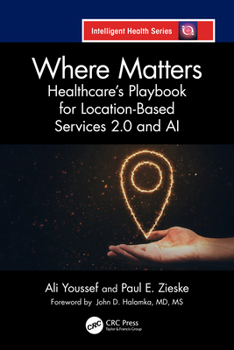 Paperback Where Matters: Healthcare's Playbook for Location-Based Services 2.0 and AI Book