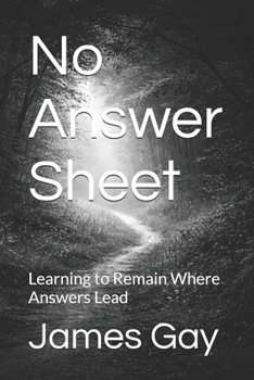 Paperback No Answer Sheet: Learning to Remain Where Answers Lead Book