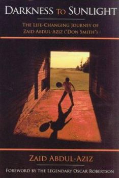 Paperback Darkness to Sunlight: The Life-Changing Journey of Zaid Abdul-Aziz ("Don Smith") Book