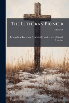 Paperback The Lutheran Pioneer; Volume 26 Book