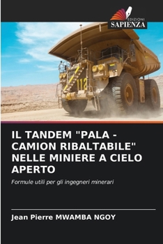 Il Tandem "Pala - Camion Ribaltabile" Nelle Miniere a Cielo Aperto (Italian Edition)