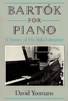 Hardcover Bartsk for Piano: A Survey of His Solo Literature Book