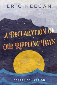Paperback A Declaration of Our Rippling Days: poetry collection Book