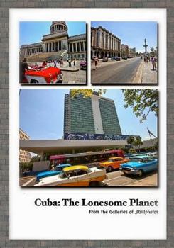 Paperback Cuba: The Lonesome Planet: From the Galleries of jlGillphotos Book