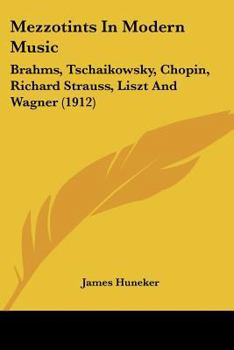 Mezzotints in Modern Music, Brahms, Tscha�kowsky, Chopin, Richard Strauss, Liszt and Wagner
