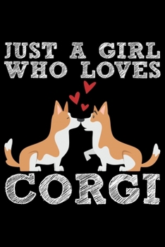 Just A Girl Who Loves Corgi: Corgi Life Journal Notebook - Pembroke Welsh Corgi Lover Gifts - Corgi Lover Corgi Dog Notebook Journal - Corgi Owner ... Corgi Diary, Corgi Face, New Corgi Gifts