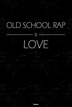 Old School Rap is Love Planner: Old School Rap Music Calendar 2020 - 6 x 9 inch 120 pages gift