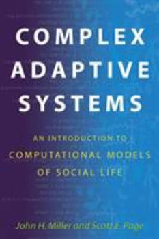 Paperback Complex Adaptive Systems: An Introduction to Computational Models of Social Life: An Introduction to Computational Models of Social Life Book