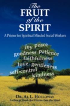 Paperback The Fruit of the Spirit: A Primer for Spiritually-Minded Social Workers Book