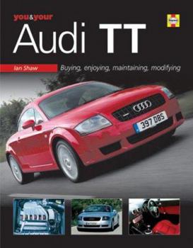 Hardcover You & Your Audi Tt: Buying, Enjoying, Maintaining, Modifying Book