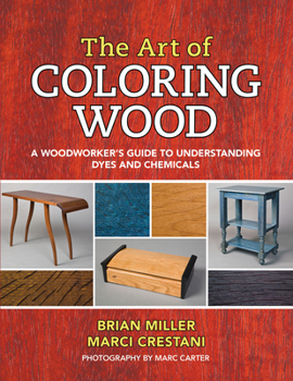 Paperback The Art of Coloring Wood: A Woodworker's Guide to Understanding Dyes and Chemicals Book