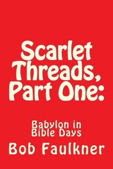 Paperback Scarlet Threads, Part One: Babylon in Bible Days Book