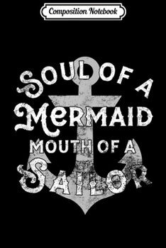 Paperback Composition Notebook: Soul of a Mermaid Mouth of a Sailor Light Journal/Notebook Blank Lined Ruled 6x9 100 Pages Book