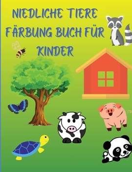 Niedliche Tiere F�rbung Buch f�r Kinder: Ein sch�nes, lustiges und attraktives Malbuch mit vielen niedlichen Tieren - Alter 4-8 Jahre