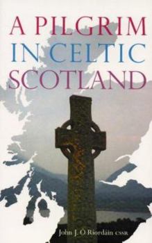 Paperback A Pilgrim in Celtic Scotland Book