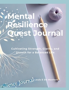 Paperback Mental Resilience Quest Journal: Cultivating Strength, Clarity, and Growth for a Balanced Life Book