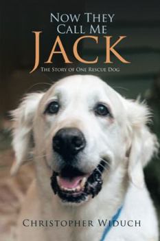 Paperback Now They Call Me Jack: The Story of One Rescue Dog Book