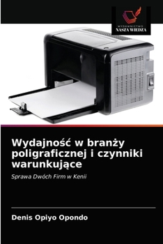 Paperback Wydajnośc w branży poligraficznej i czynniki warunkujące [Polish] Book