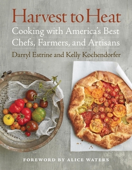 Hardcover Harvest to Heat: Cooking with America's Best Chefs, Farmers, and Artisans Book