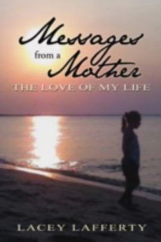 Paperback Messages from a Mother: The Love of my Life Book