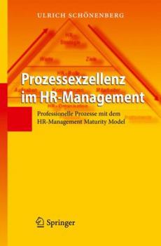 Hardcover Prozessexzellenz Im Hr-Management: Professionelle Prozesse Mit Dem Hr-Management Maturity Model [German] Book